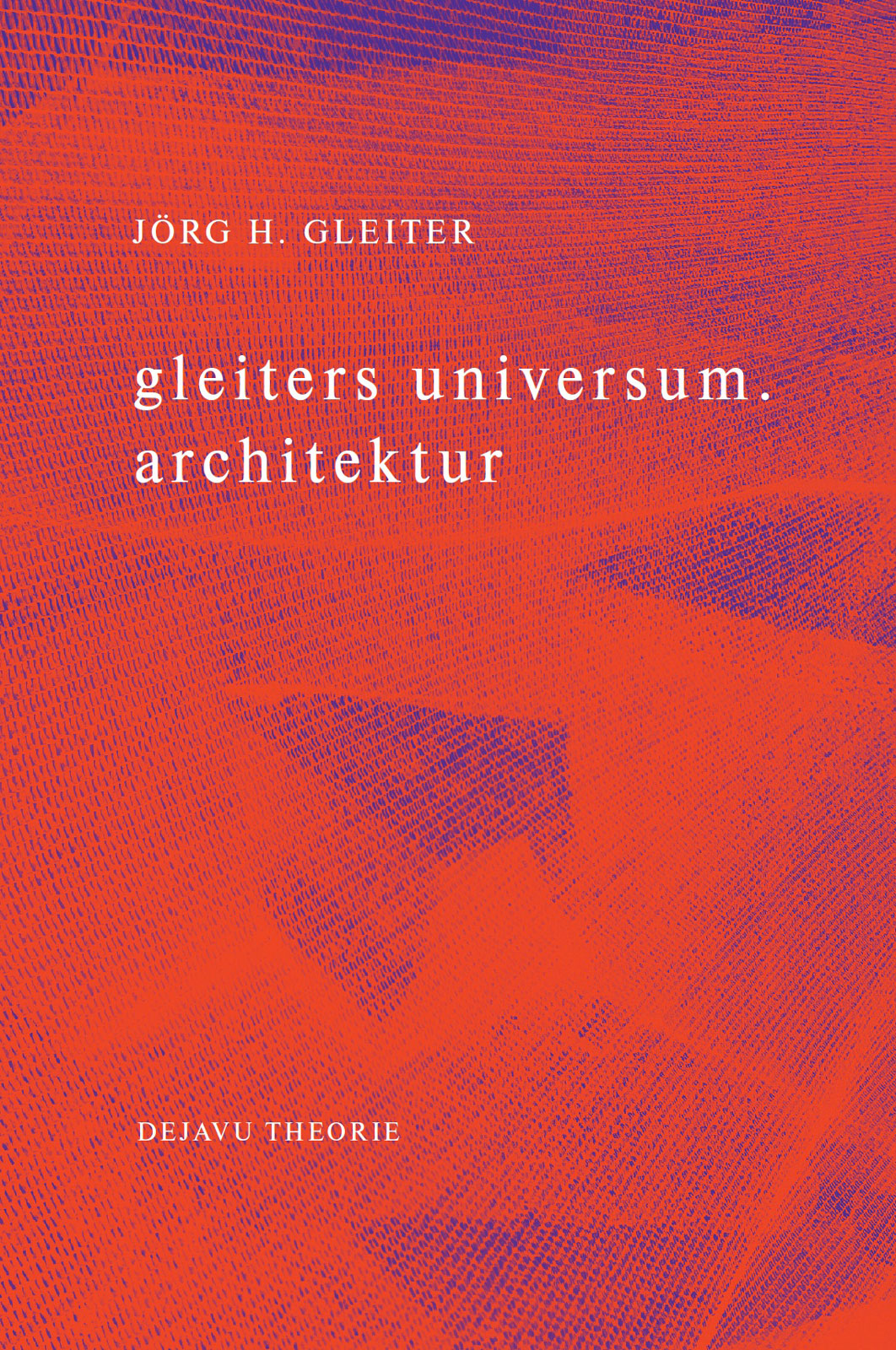 gleiters-universum-architektur-gleiter-joerg-h-stauss-barbara-toussaint-sara-williamson-hanna-taschenbuecher_9783982314617_web